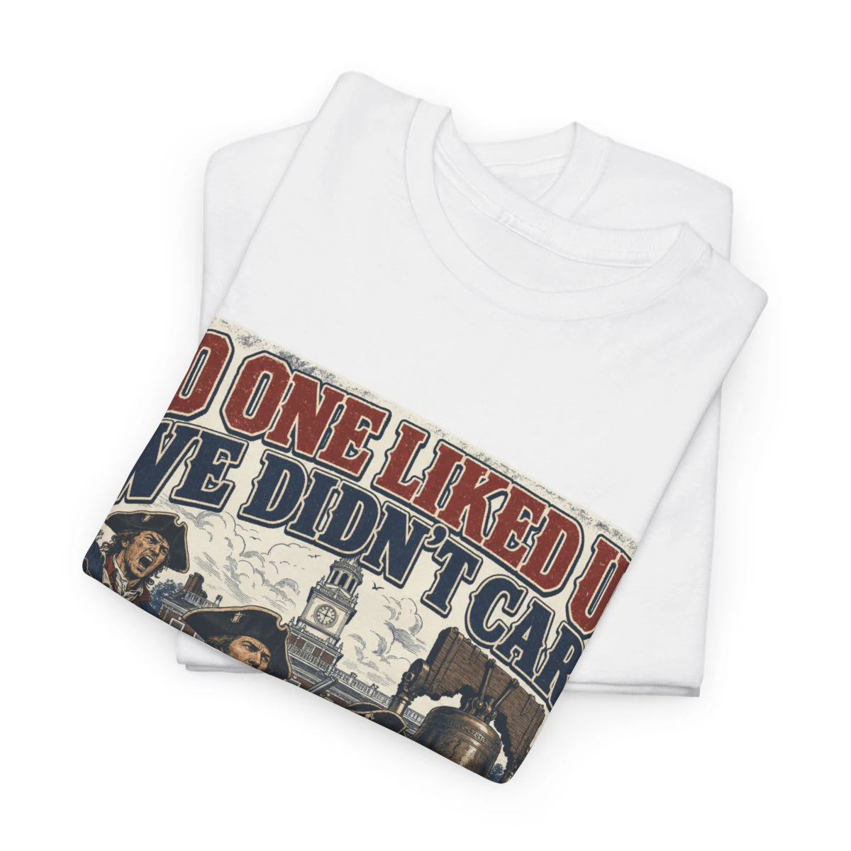 Philadelphia America 250 "No One Liked Us, We Didn't Care" Vintage Patriotic Unisex T-Shirt product mockup 5